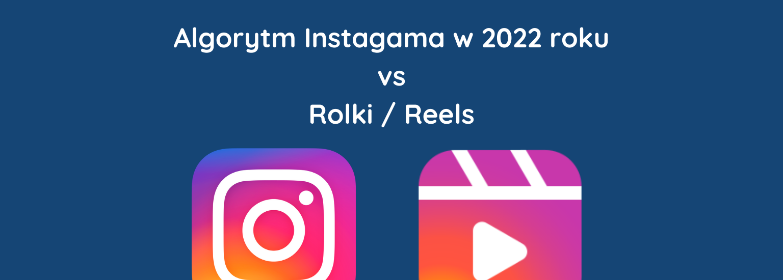 Algorytm Instagrama w 2022 vs Rolki 